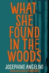 Book cover for WHAT SHE FOUND IN THE WOODS. Title taking up most of the space against the silhouettes of a few tall tree trunks