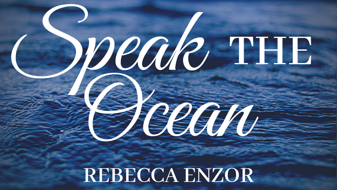 Caligraphy title: SPEAK THE OCEAN in front of rippling water