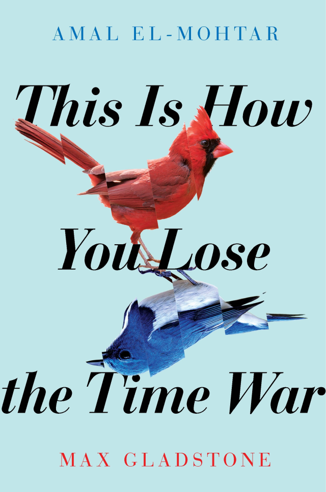 Book cover for THIS IS HOW YOU LOSE THE TIME WAR; title in black on pale blue with a red and blue bird standing with feet touching