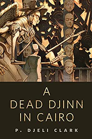 Book cover for A DEAD DJINN IN CAIRO: title in cream on black below a clockwork and a djinn