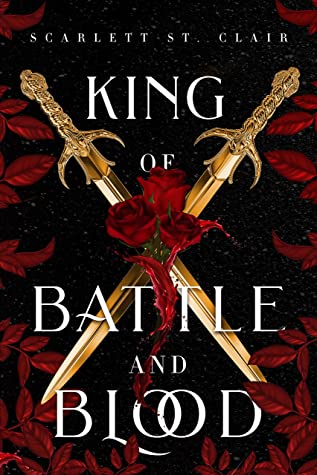 Book cover for KING OF BATTLE AND BLOOD: title in white on black with red leaves around and crossed gold swords in the middle bound by roses