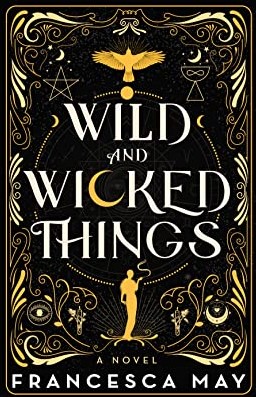 Book cover for WILD AND WICKED THINGS: title in white on black with gold decorative elements