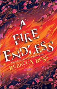 Book cover for A FIRE ENDLESS: title in white on a river of flames with pink flowers