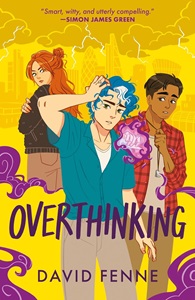 Book cover for OVERTHINKING: title in purple on illustration of a white girl with orange hair, a white boy with blue hair, and a brown boy with dark hair, all on yellow